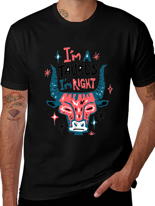 Im a Taurus Im Right Graphic T-Shirt