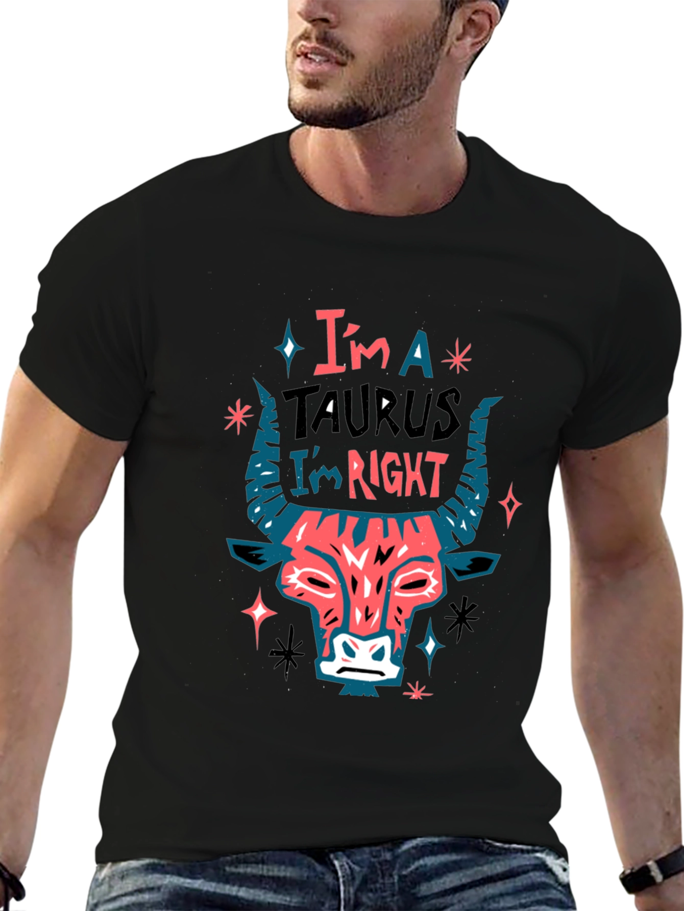 Im a Taurus Im Right Graphic T-Shirt
