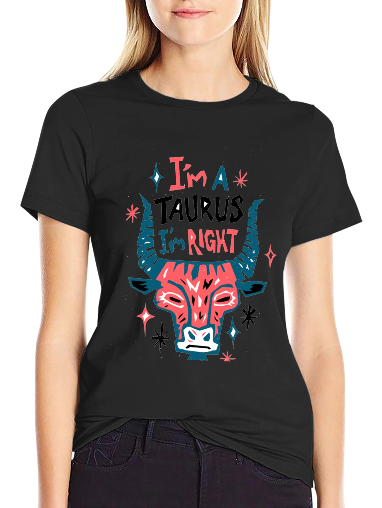 Im a Taurus Im Right Graphic T-Shirt