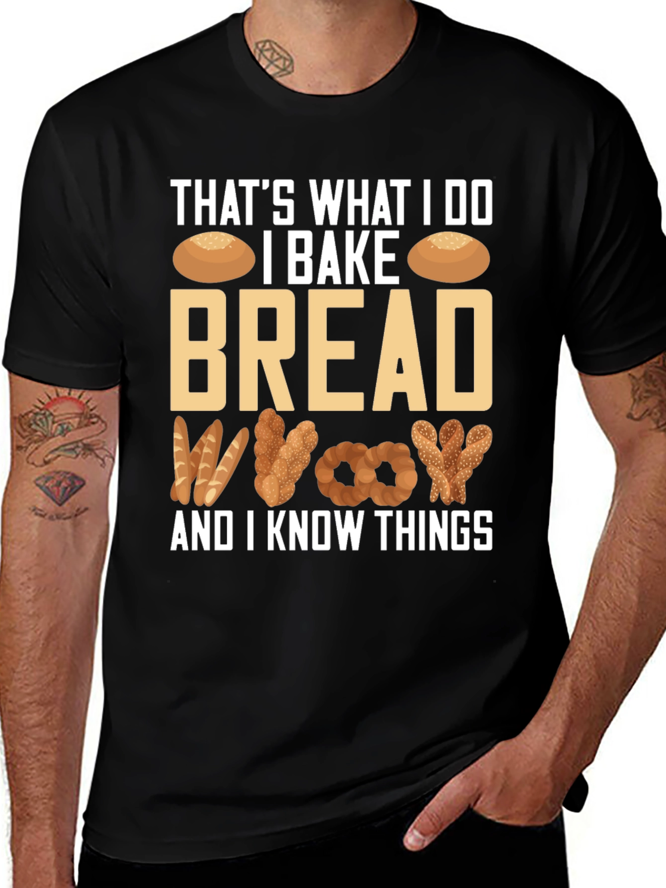 I Bake Bread And I Know Things T-Shirt