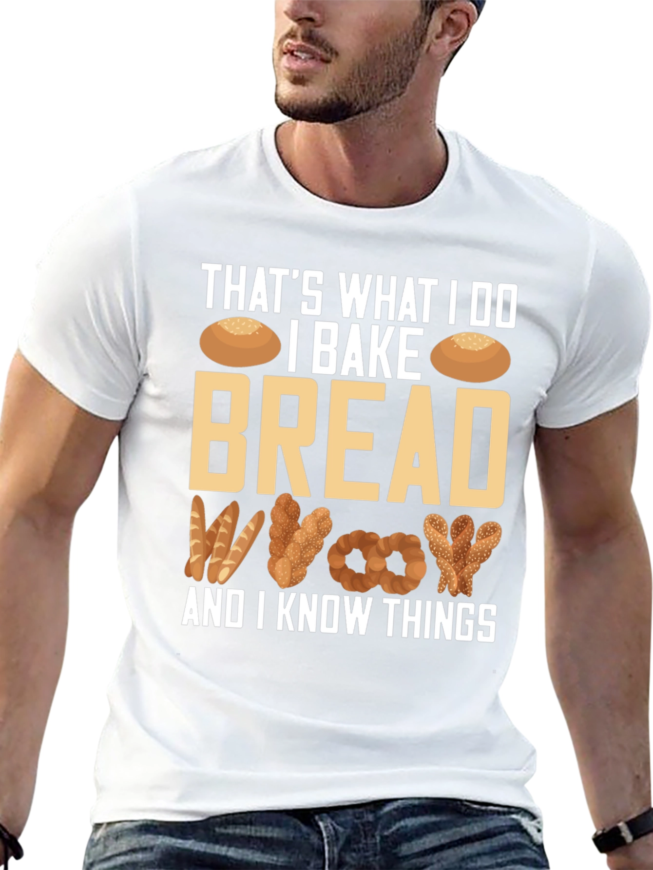 I Bake Bread And I Know Things T-Shirt