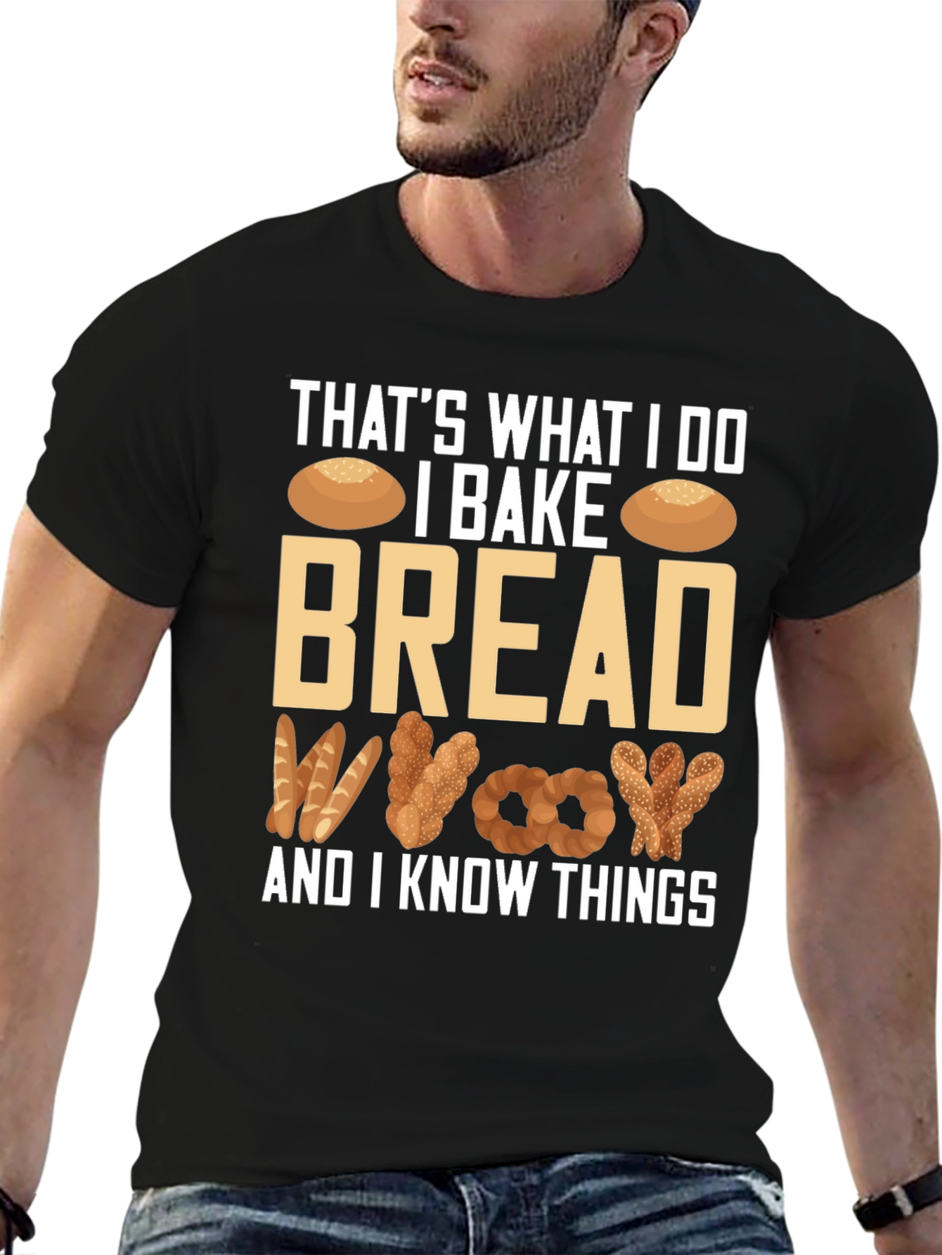 I Bake Bread And I Know Things T-Shirt