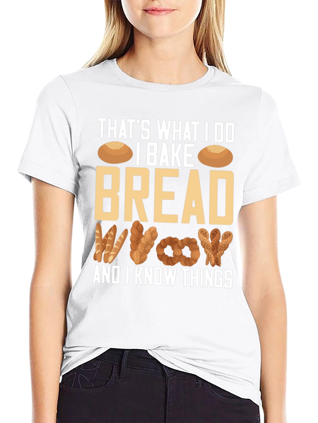 I Bake Bread And I Know Things T-Shirt