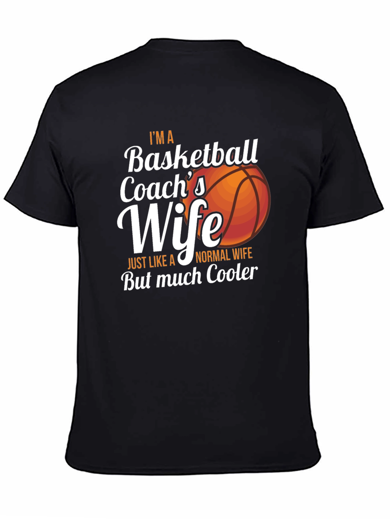 Basketball Coachs Wife T-Shirt - Cooler Than Normal