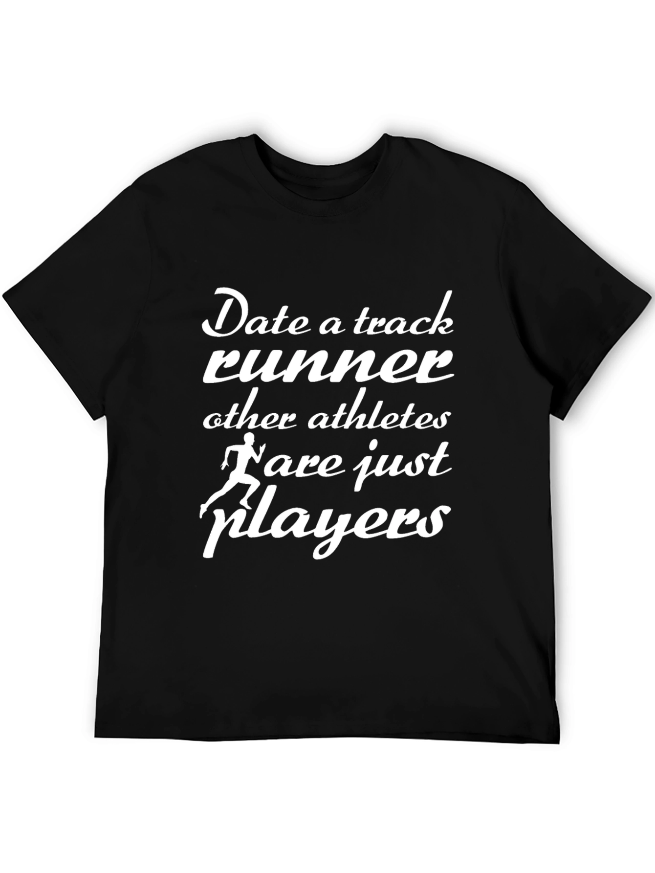 Track Runner T-Shirt - Date a Track Runner Design