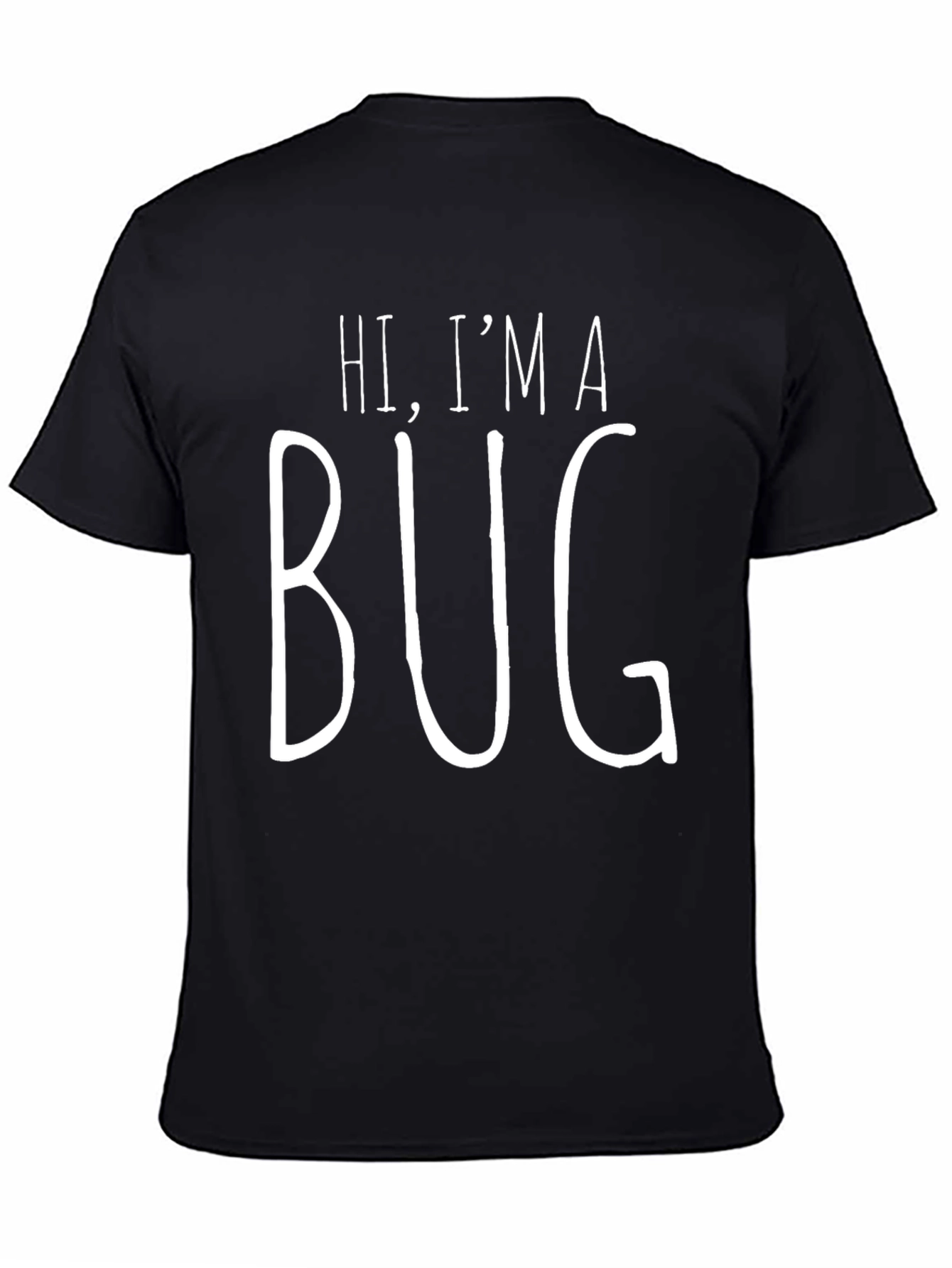 Hi Im A Bug T-Shirt - Funny Graphic Tee