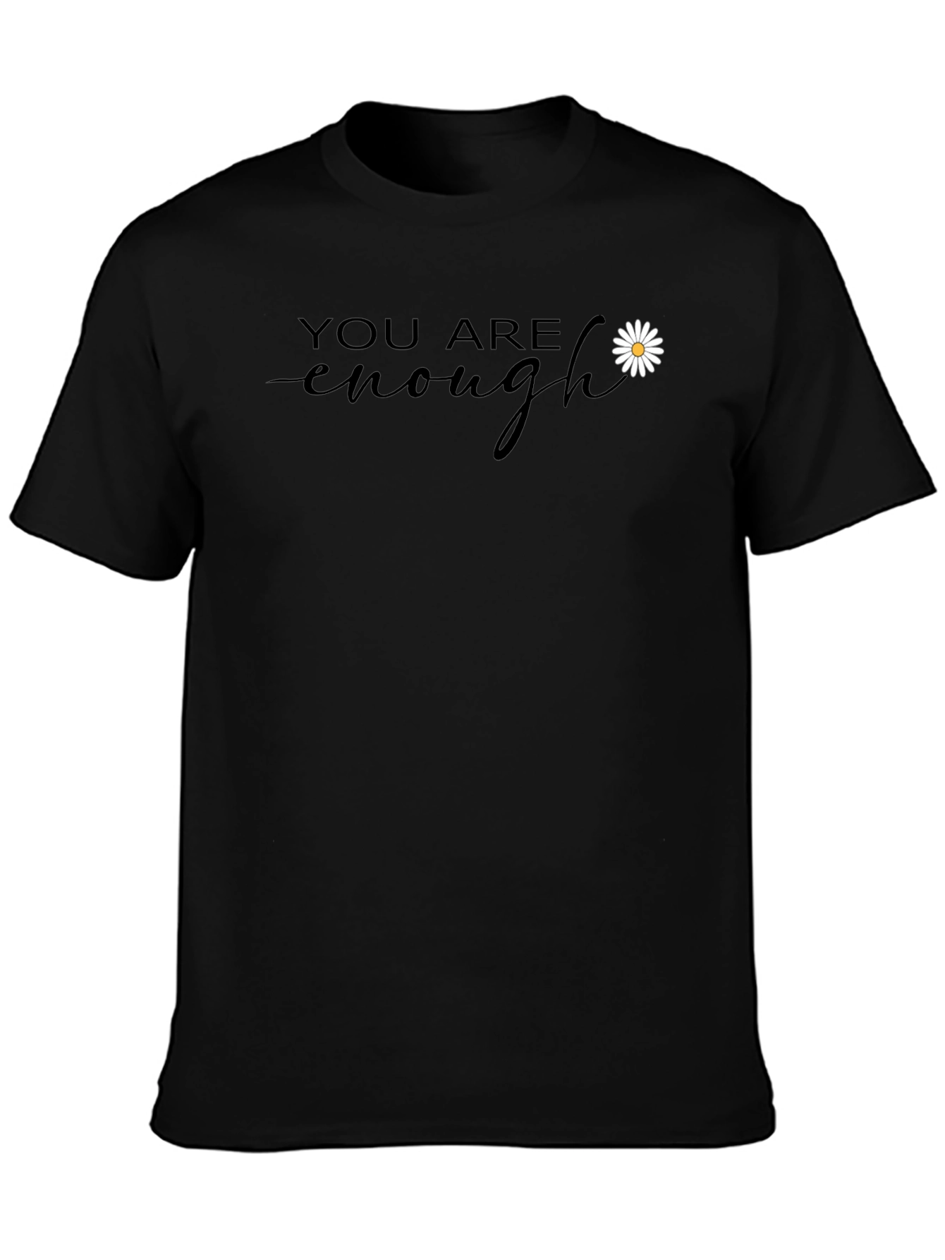 You Are Enough Black T-Shirt with Daisy Accent