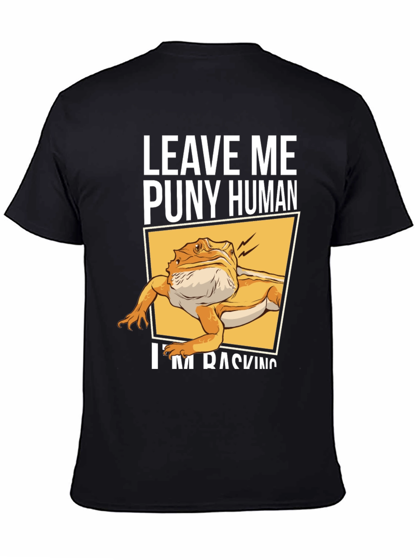 Leave Me Puny Human Bearded Dragon Black T-Shirt