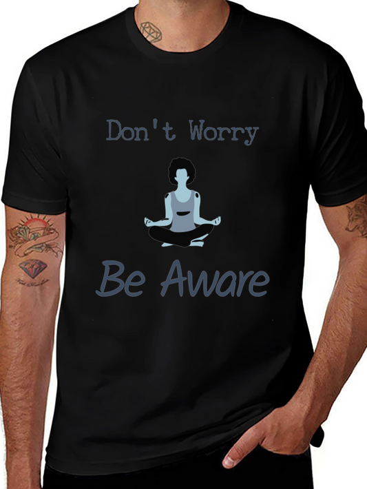 Zen Meditation T-Shirt - Dont Worry Be Aware