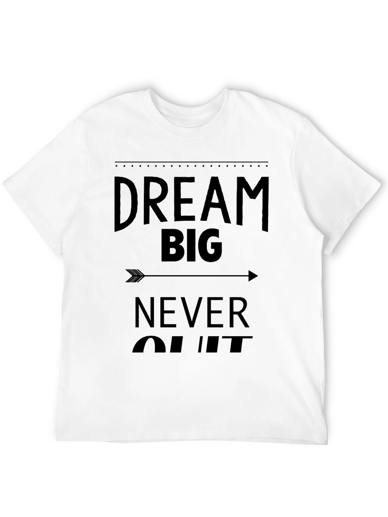 Dream Big Never Quit Graphic Tee
