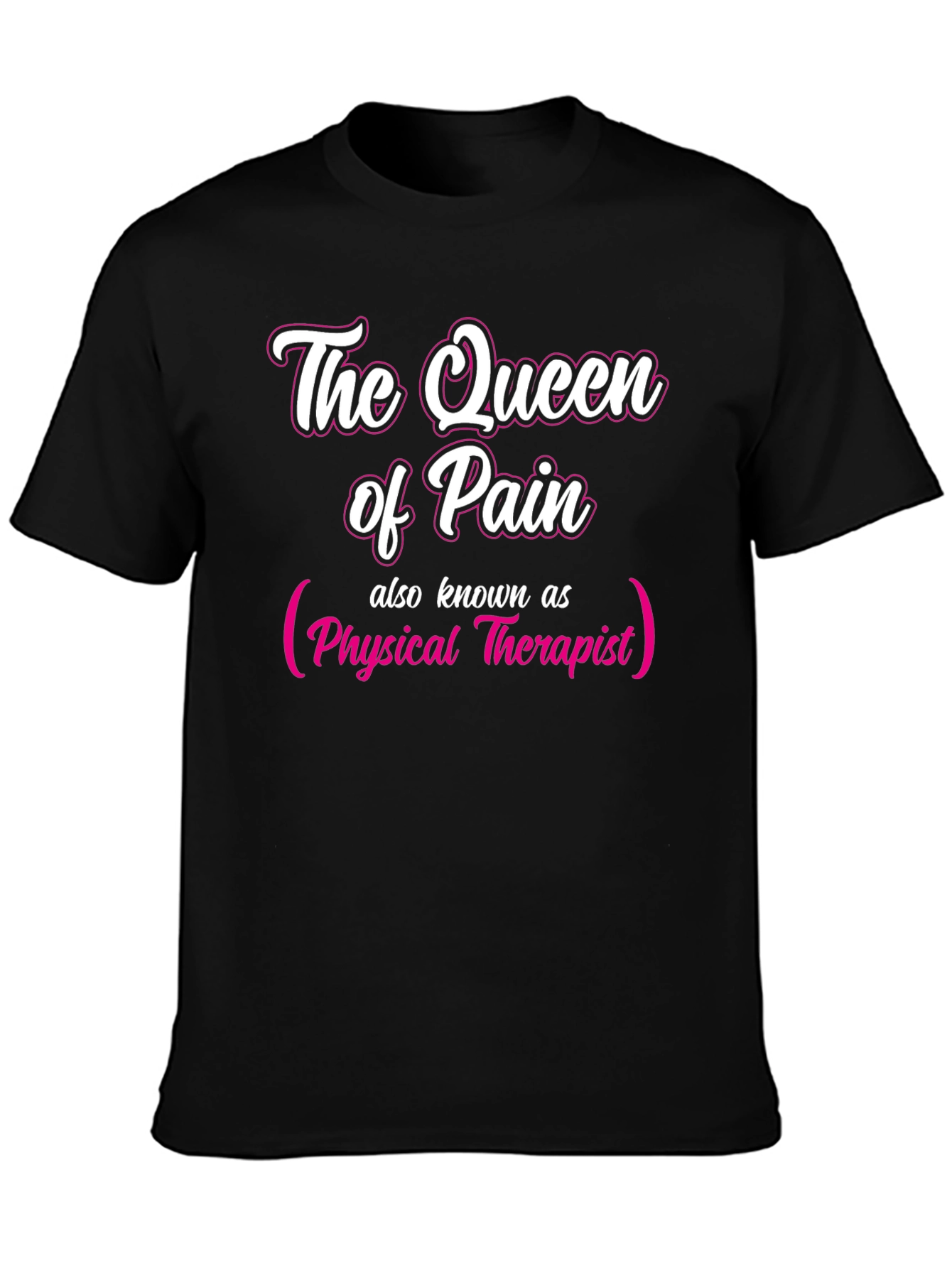 Queen of Pain Physical Therapist T-Shirt
