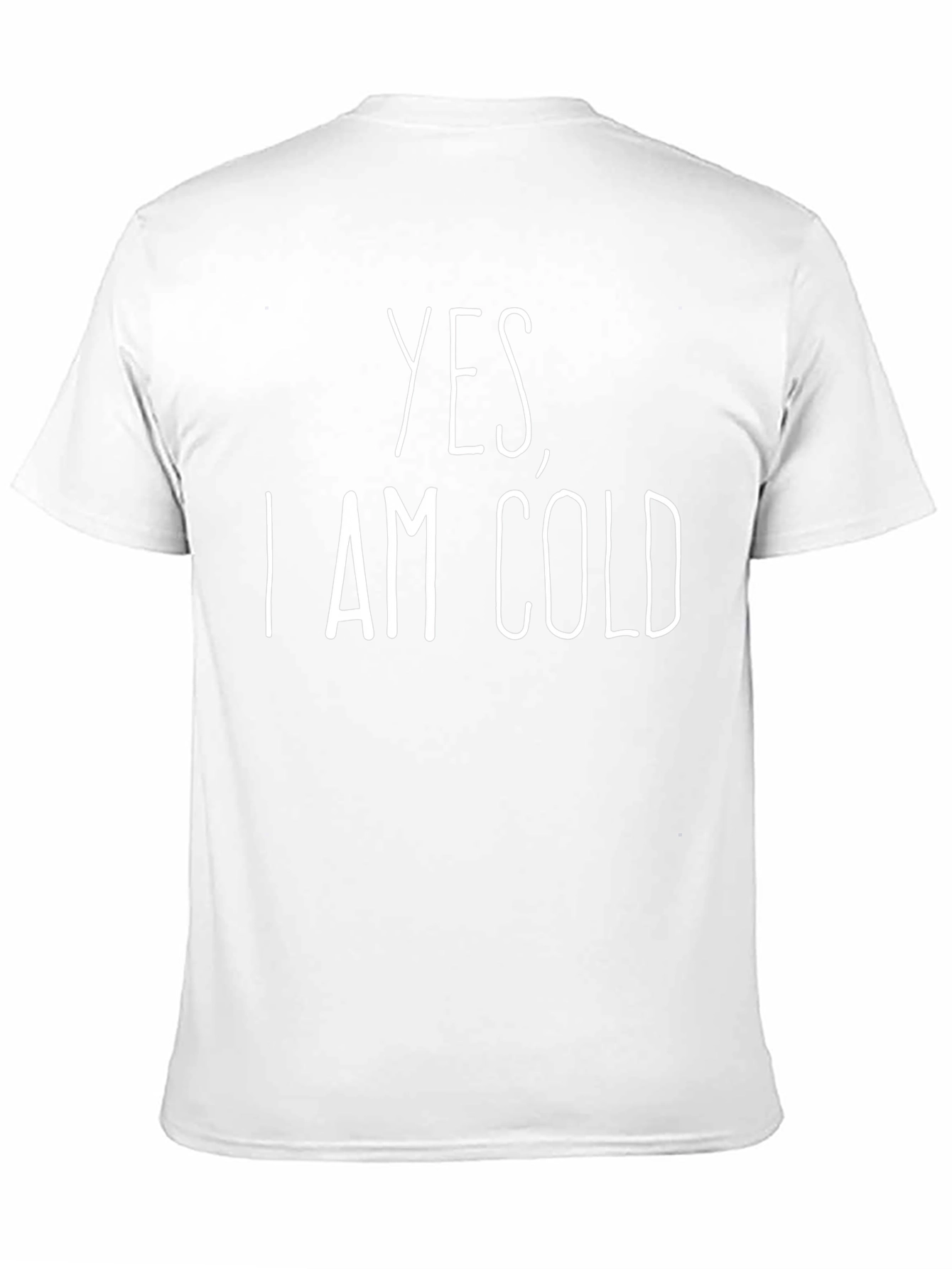 Yes I Am Cold Graphic T-Shirt