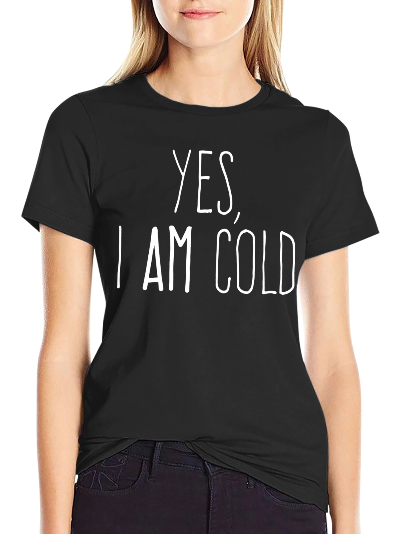 Yes I Am Cold Graphic T-Shirt