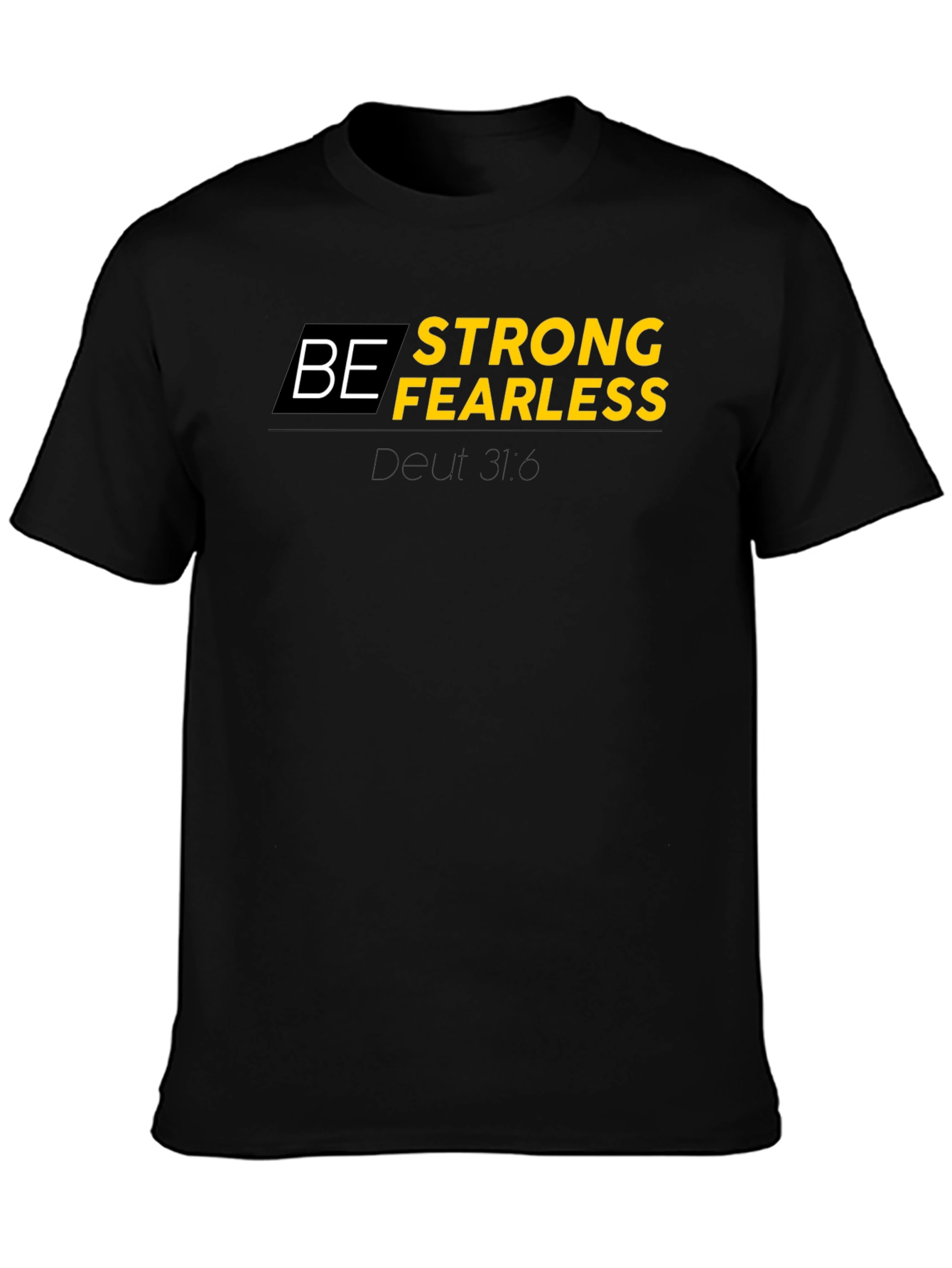 Be Strong Fearless Black T-Shirt