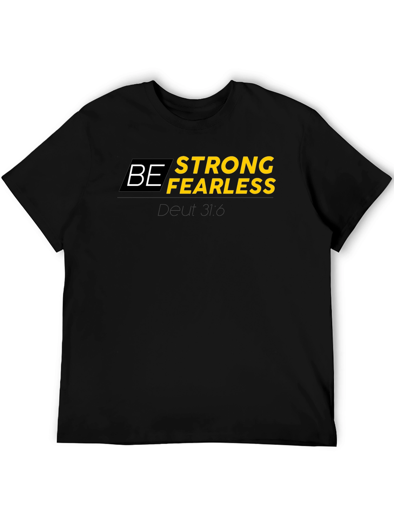 Be Strong Fearless Black T-Shirt