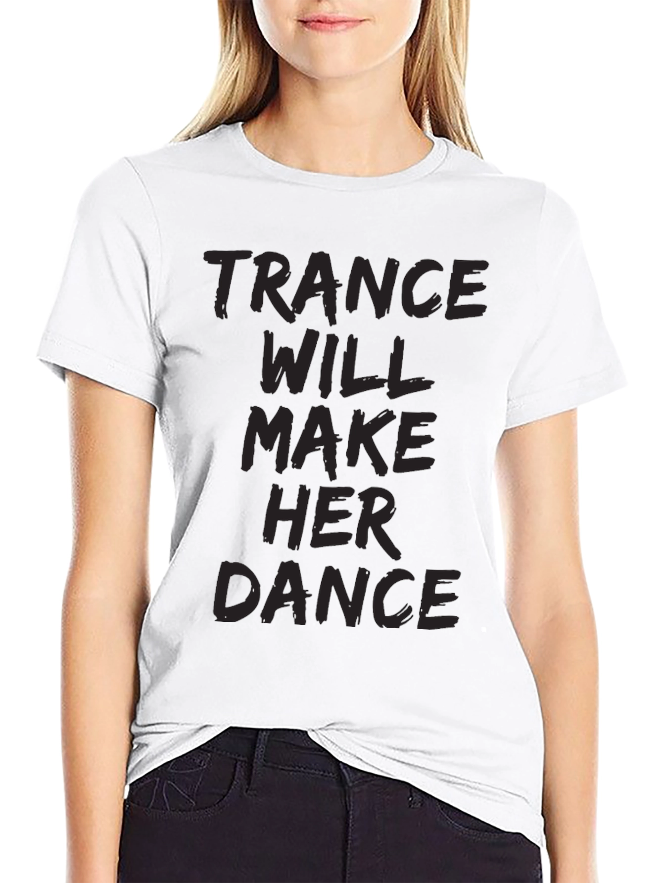 Trance Music Tee: Will Make Her Dance Black T-Shirt