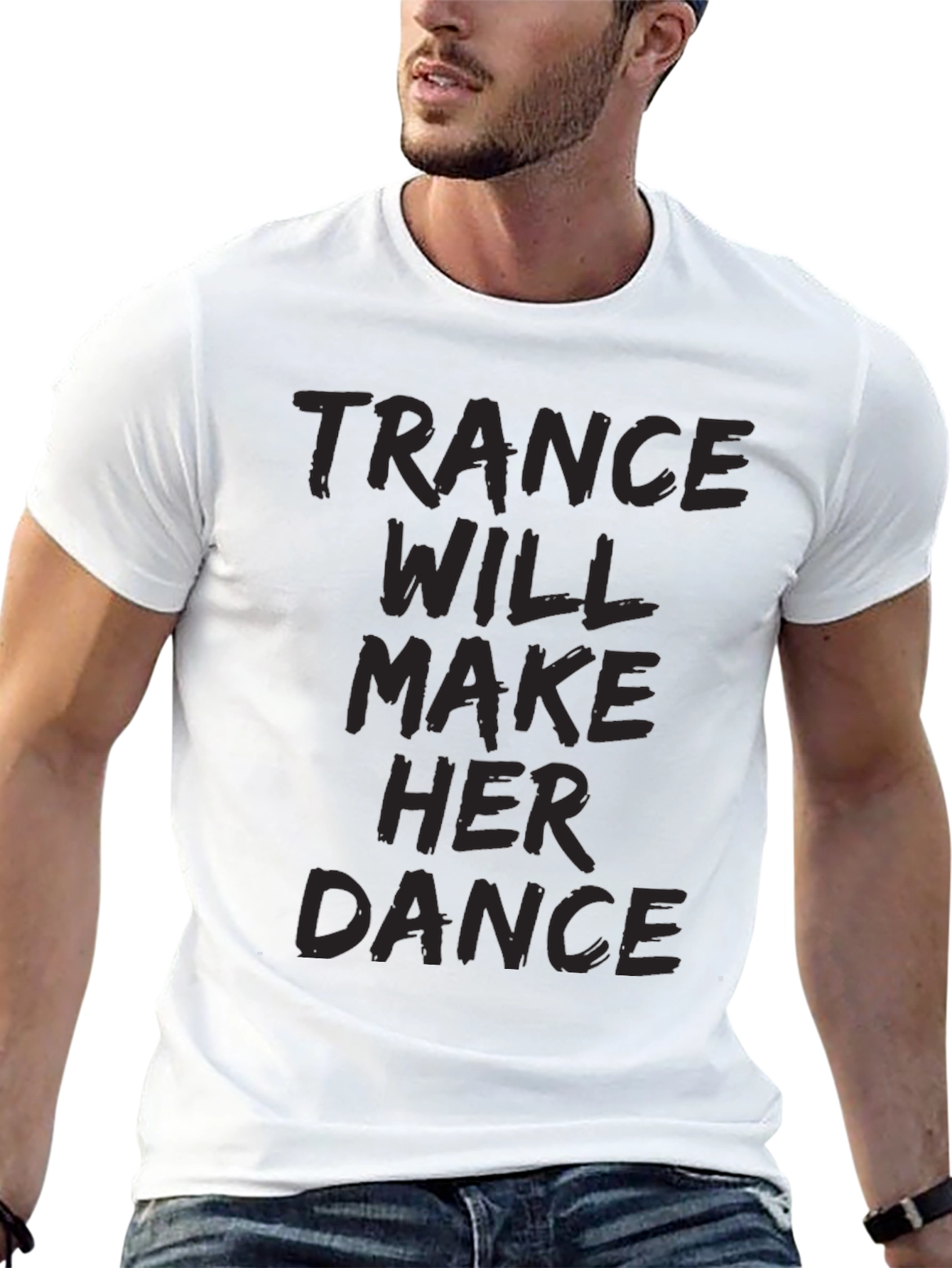 Trance Music Tee: Will Make Her Dance Black T-Shirt