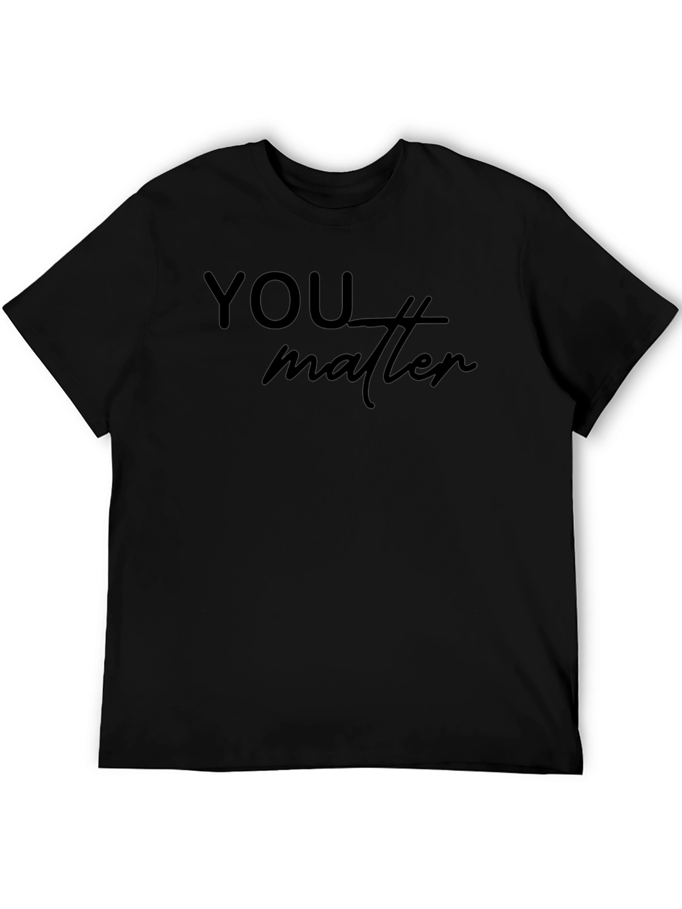 You Matter Black T-Shirt Mens Comfort Fit