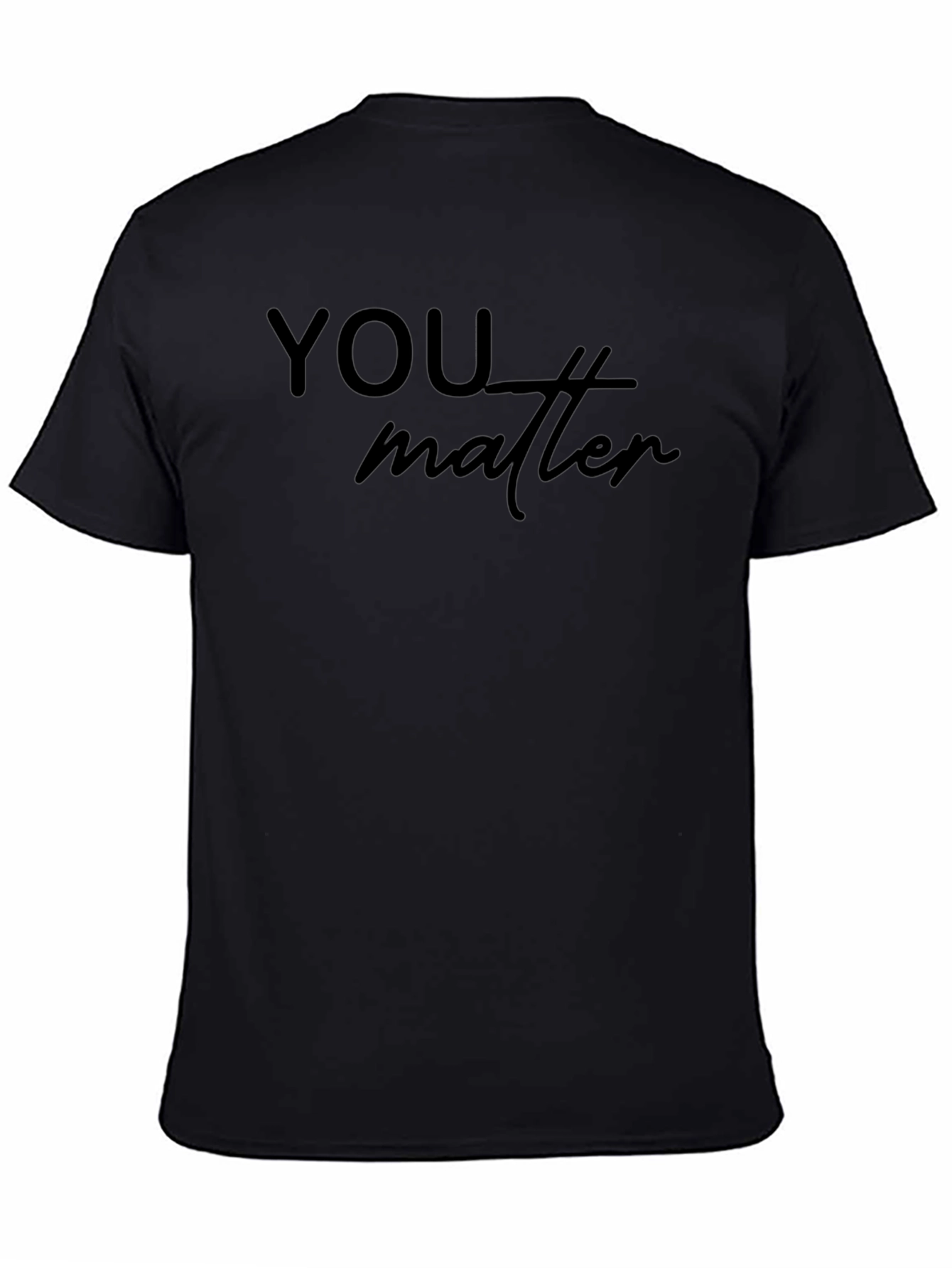 You Matter Black T-Shirt Mens Comfort Fit