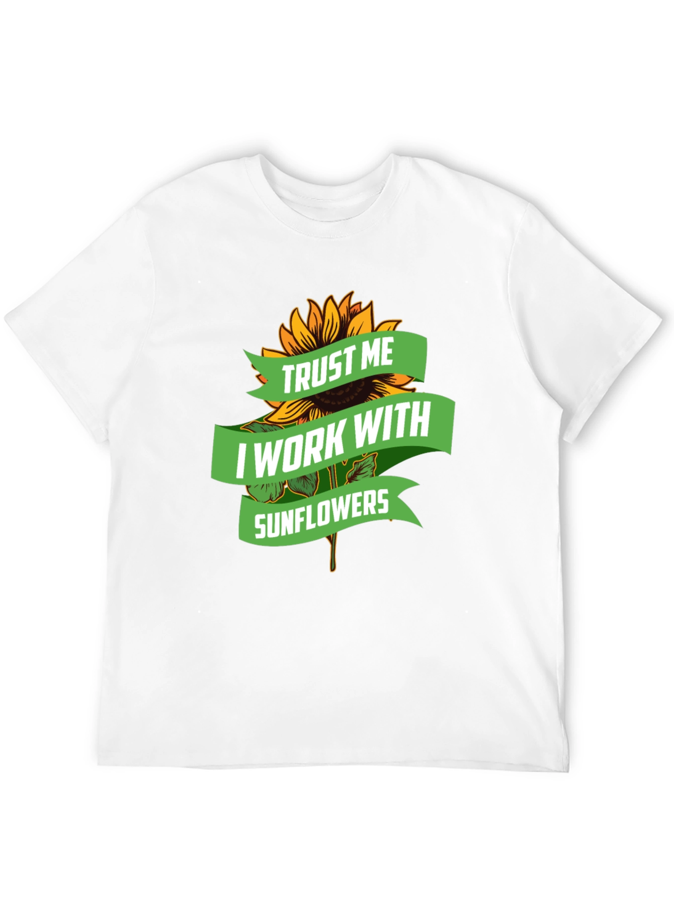 Trust Me I Work With Sunflowers Graphic Tee