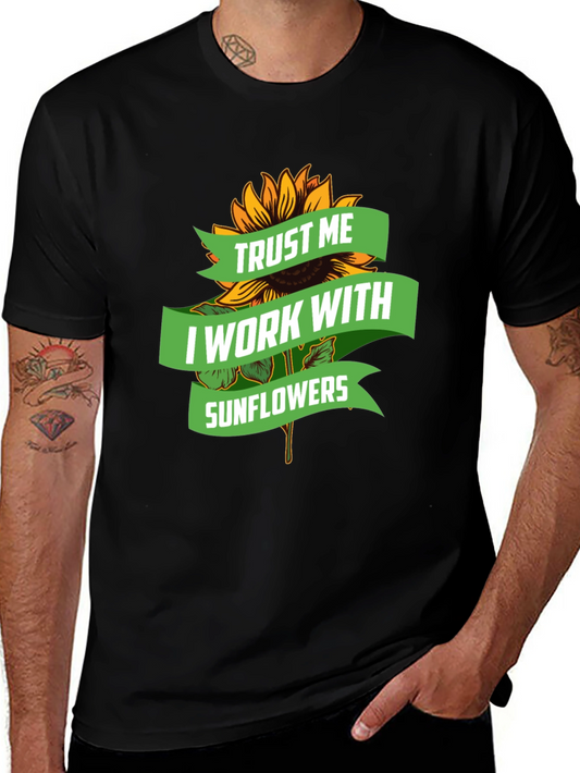 Trust Me I Work With Sunflowers Graphic Tee