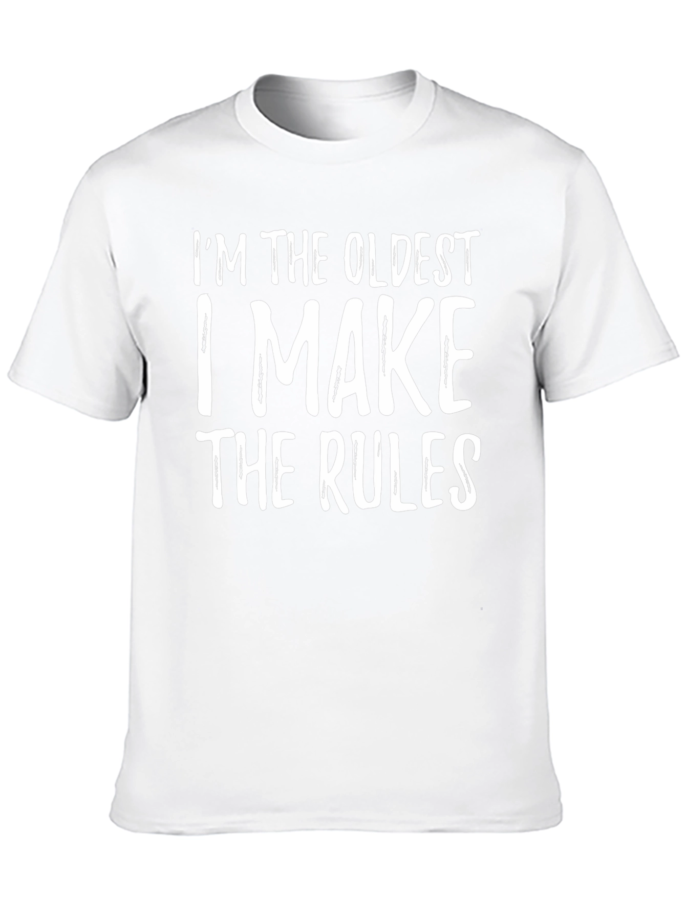 Im The Oldest T-Shirt - Funny Rule Maker Tee