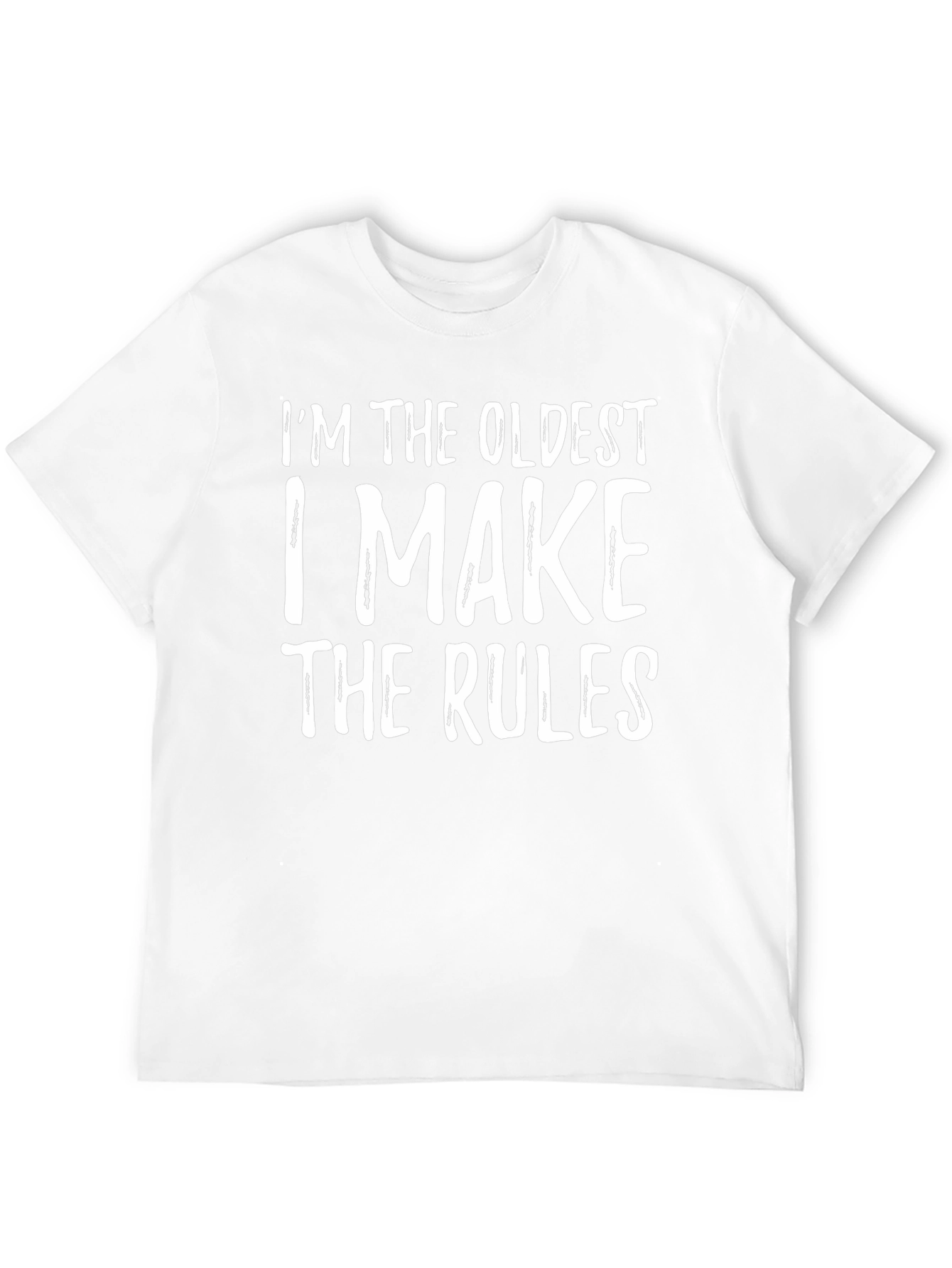 Im The Oldest T-Shirt - Funny Rule Maker Tee