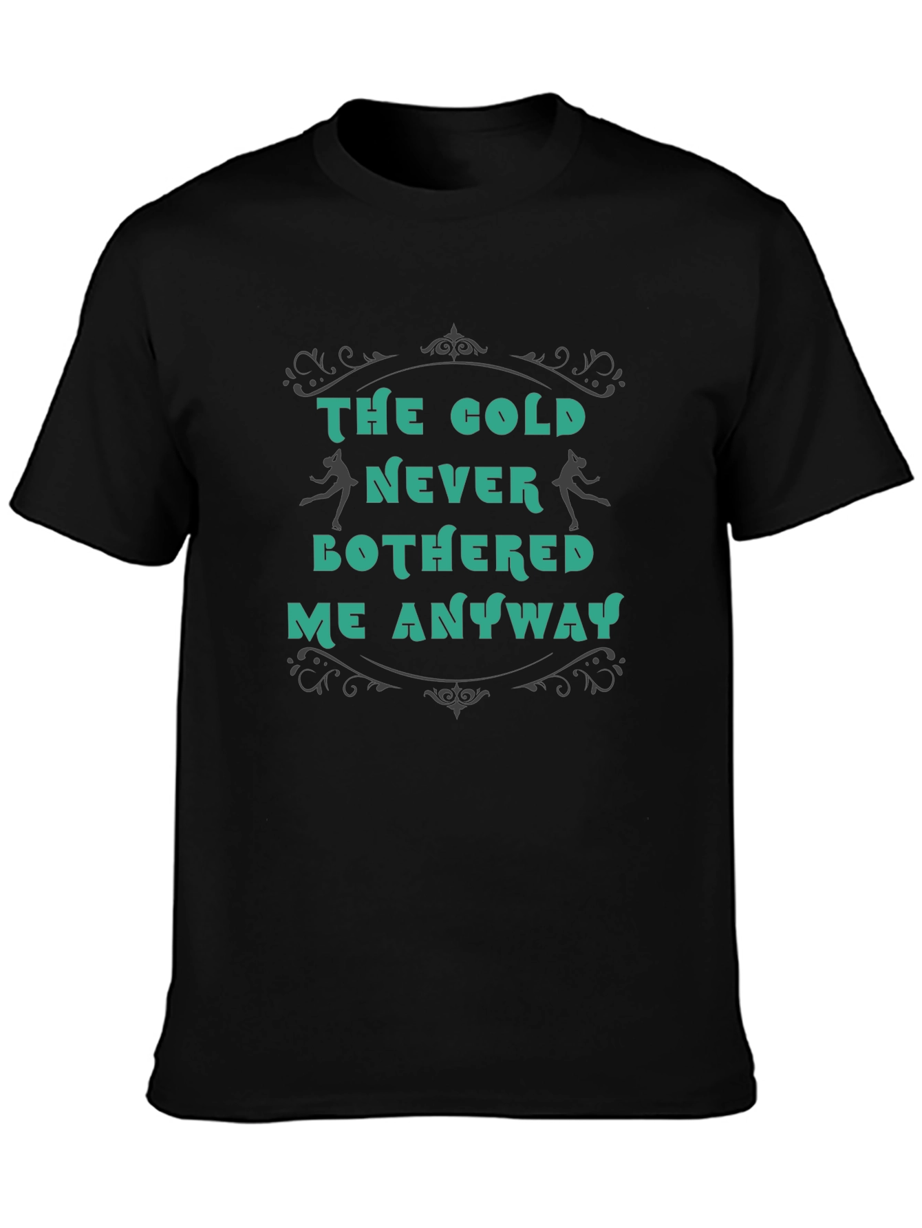 The Cold Never Bothered Me Anyway T-Shirt