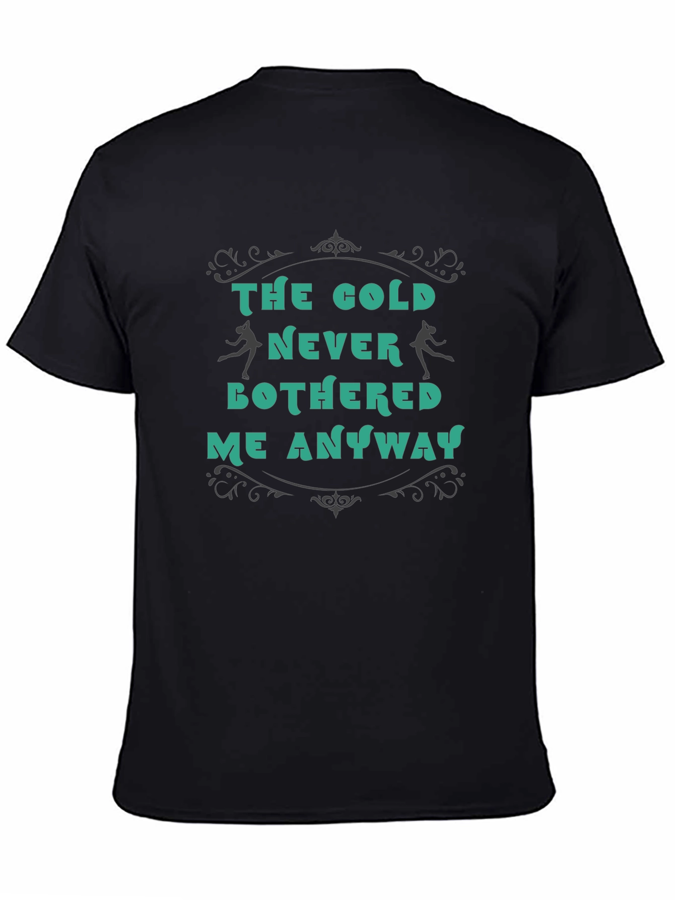 The Cold Never Bothered Me Anyway T-Shirt