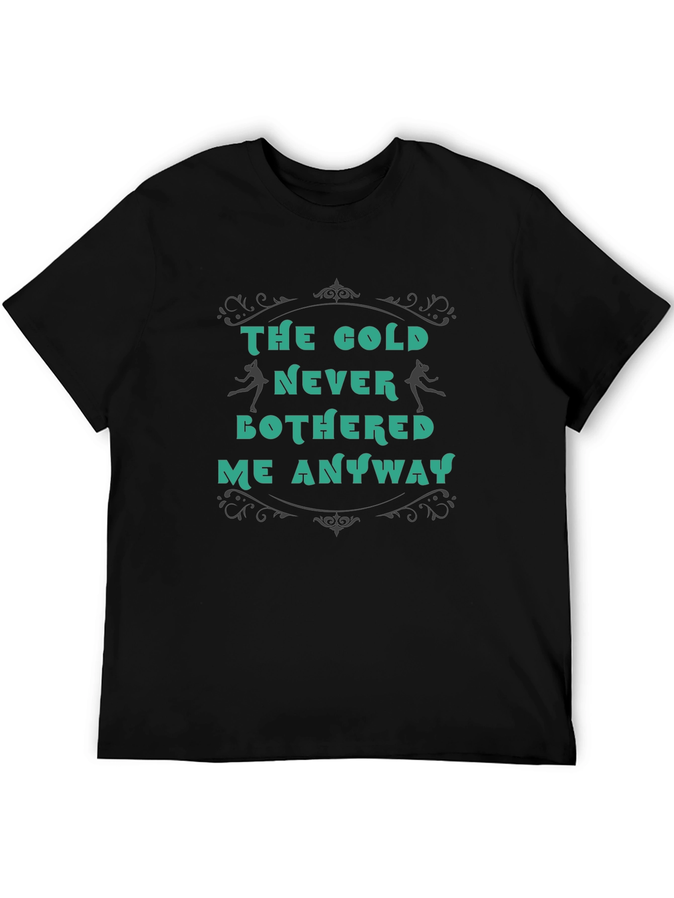 The Cold Never Bothered Me Anyway T-Shirt
