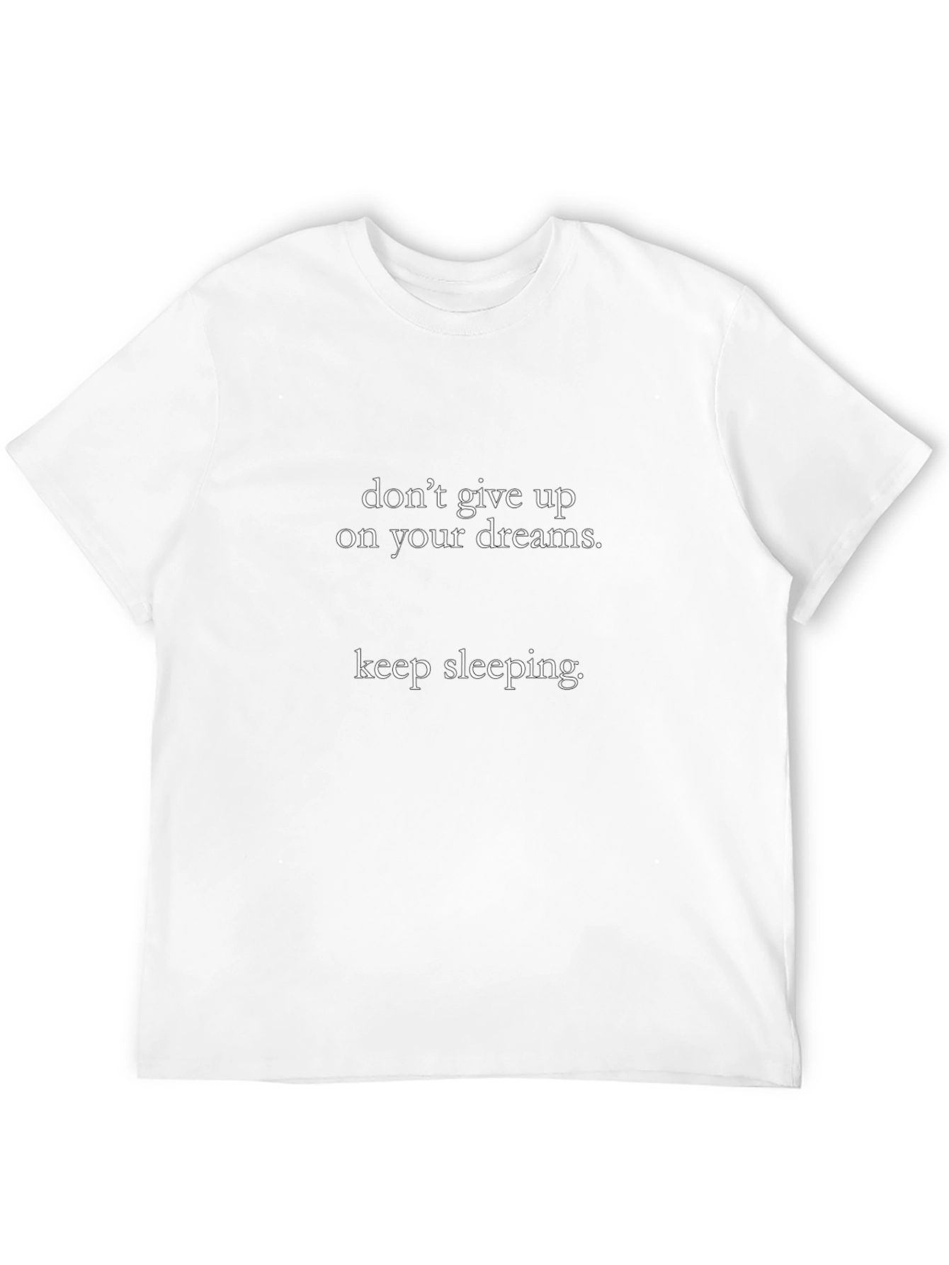 Funny Slogan T-Shirt: Dont Give Up Keep Sleeping