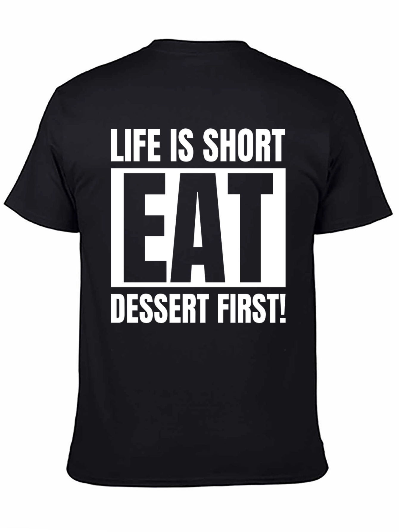 Life is Short Eat Dessert First T-Shirt