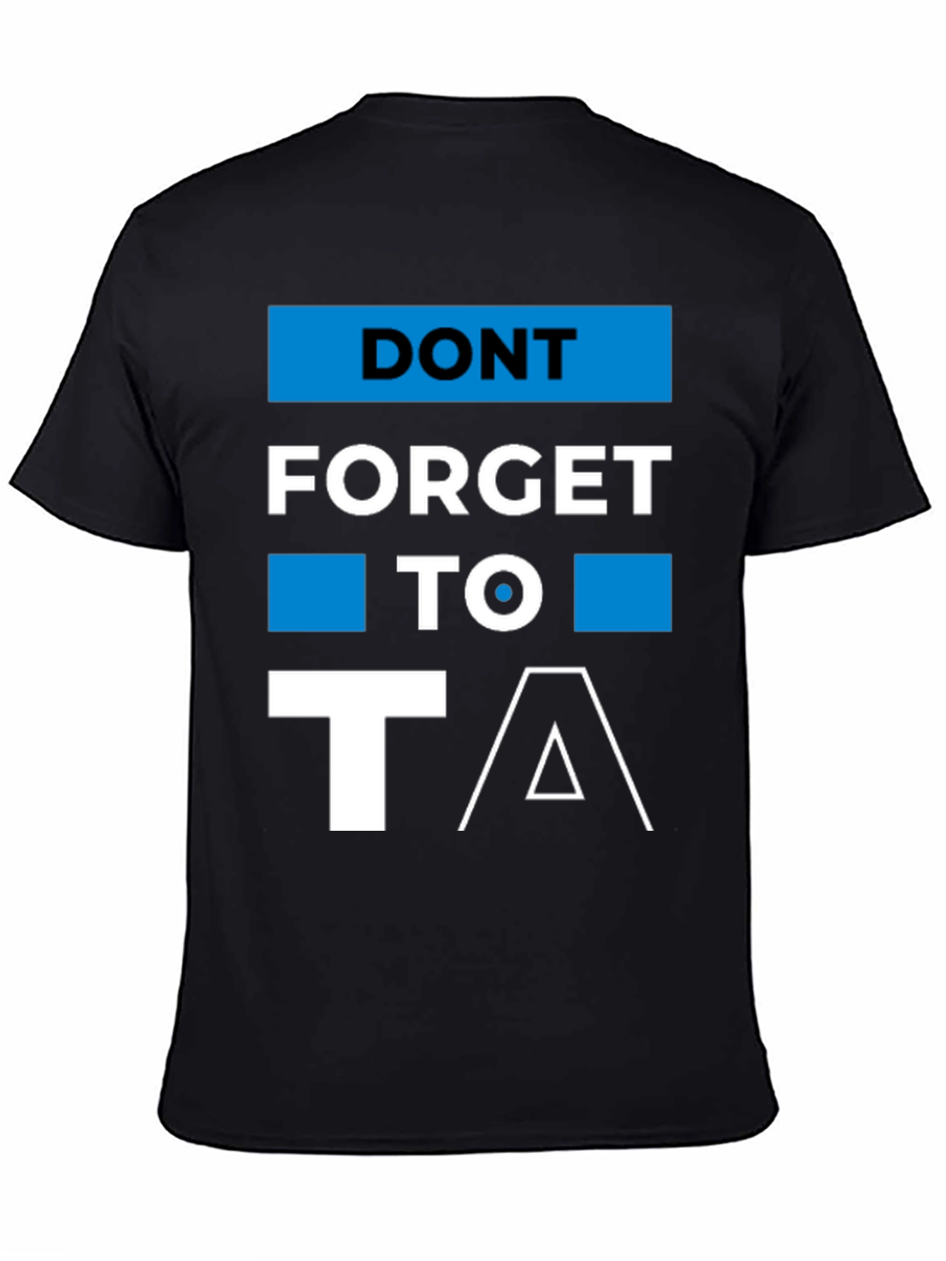 Dont Forget to T/\ T-Shirt
