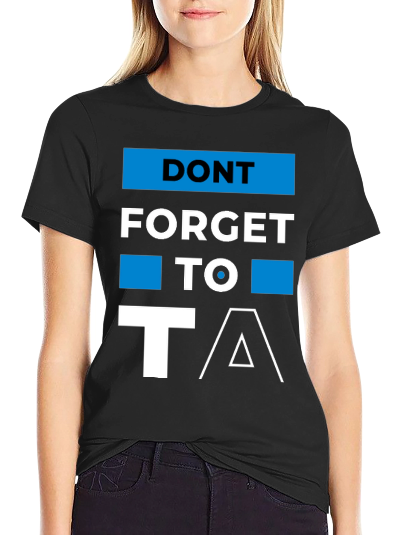 Dont Forget to T/\ T-Shirt