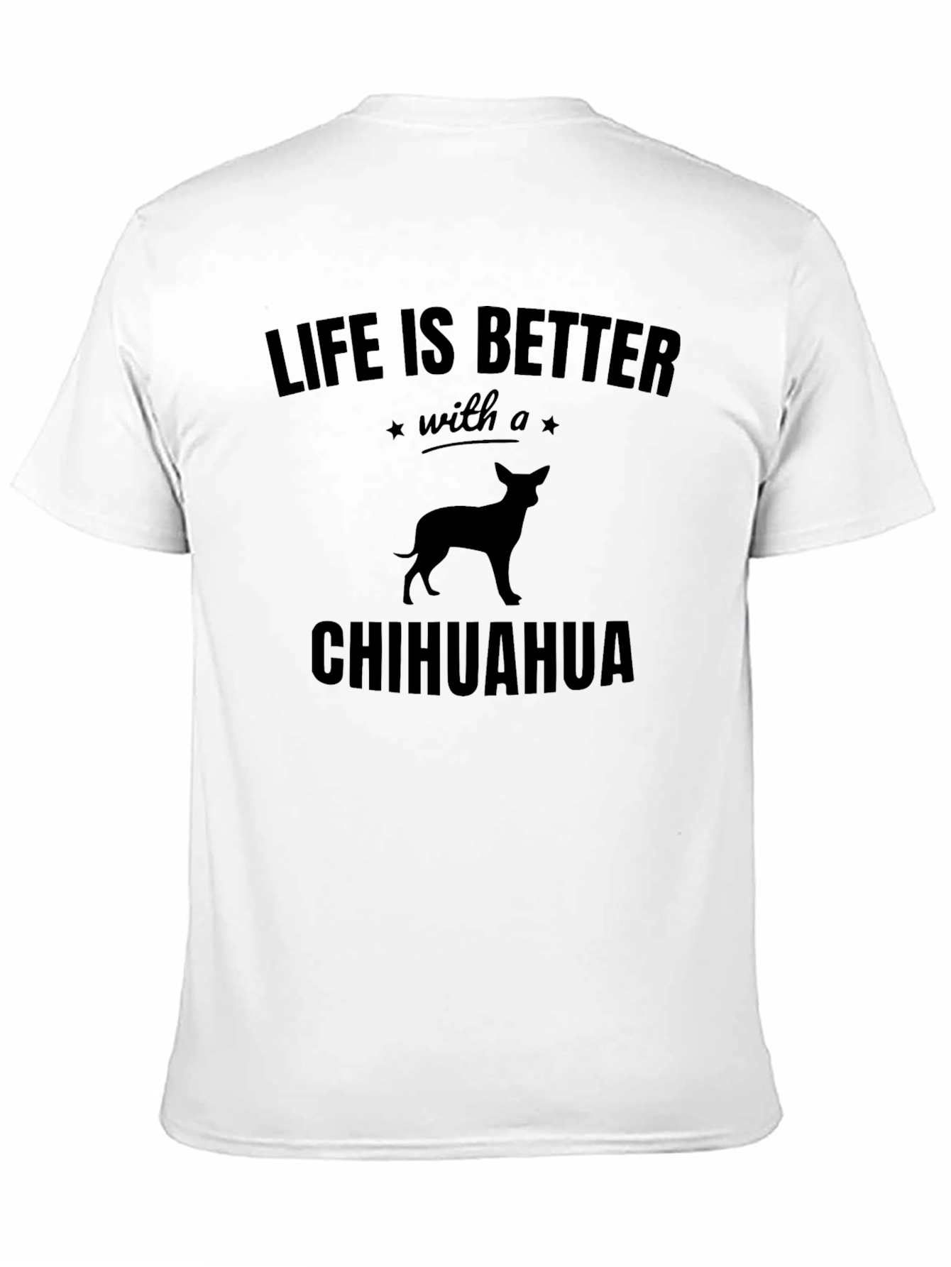 Life is Better with a Chihuahua T-Shirt