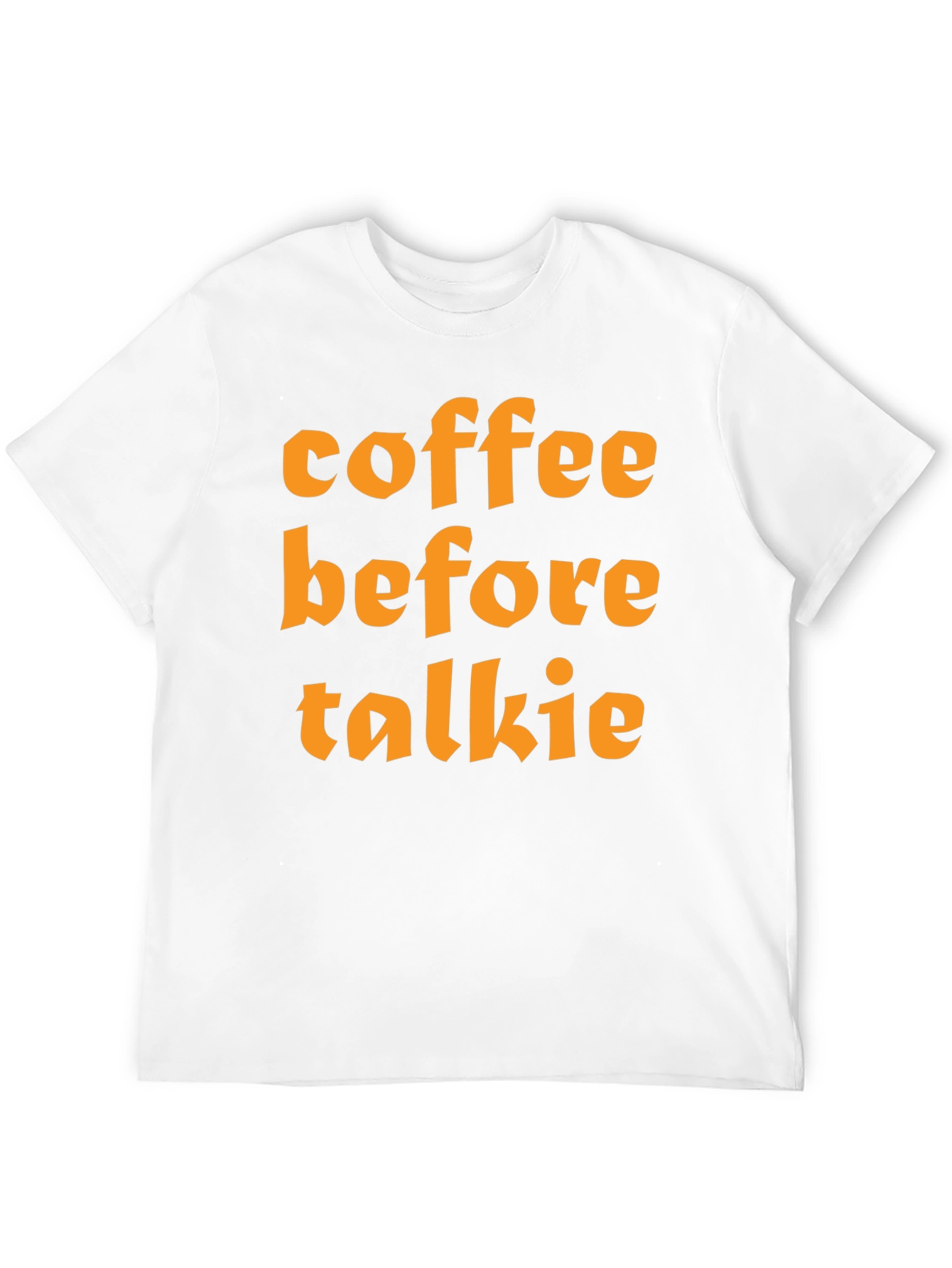 Coffee Before Talkie T-Shirt