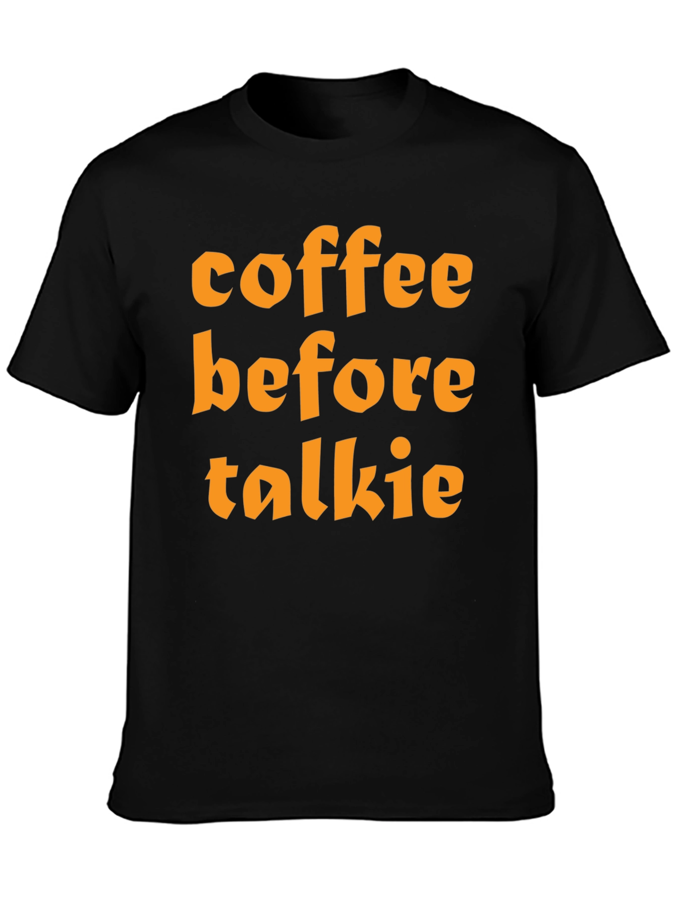 Coffee Before Talkie T-Shirt