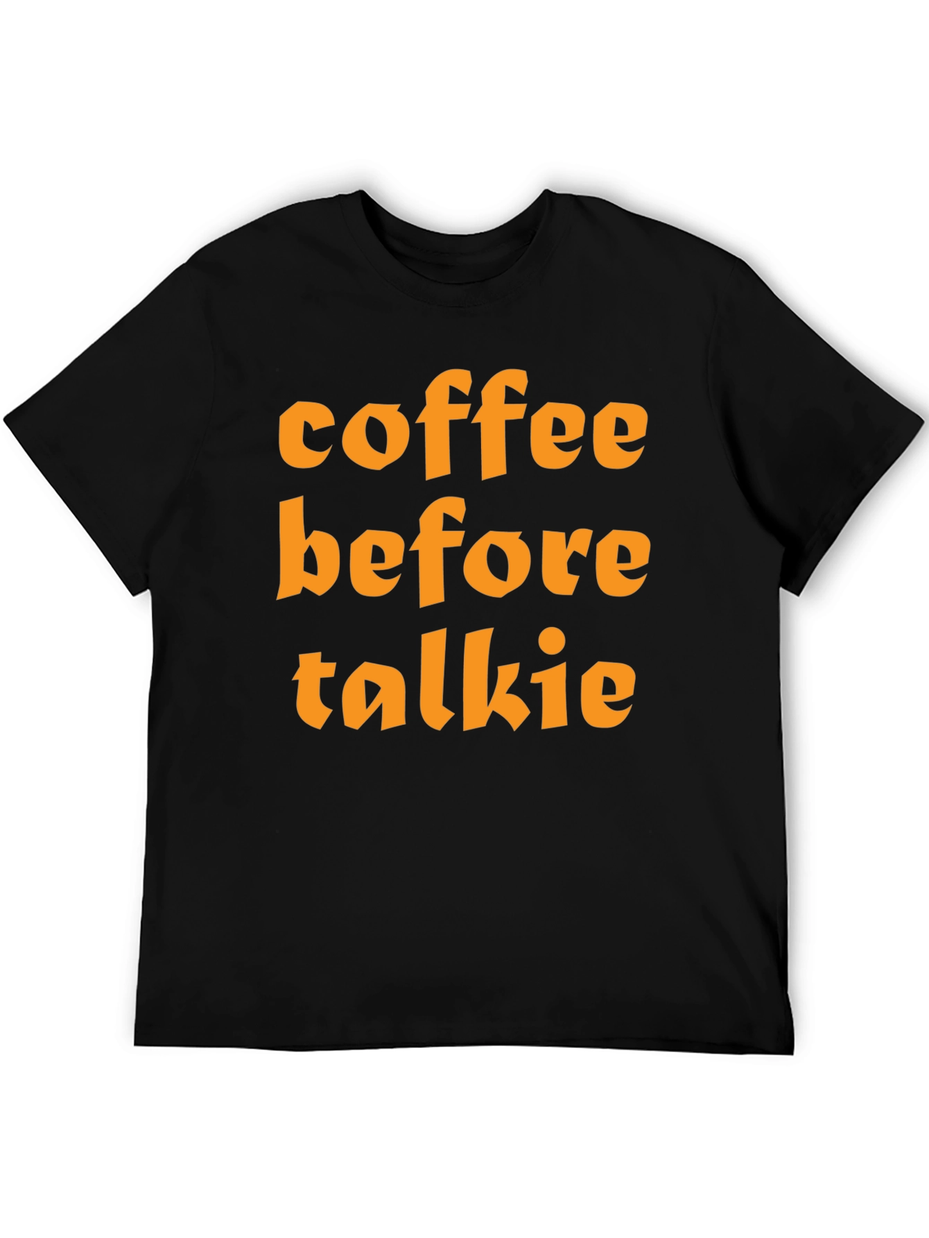 Coffee Before Talkie T-Shirt