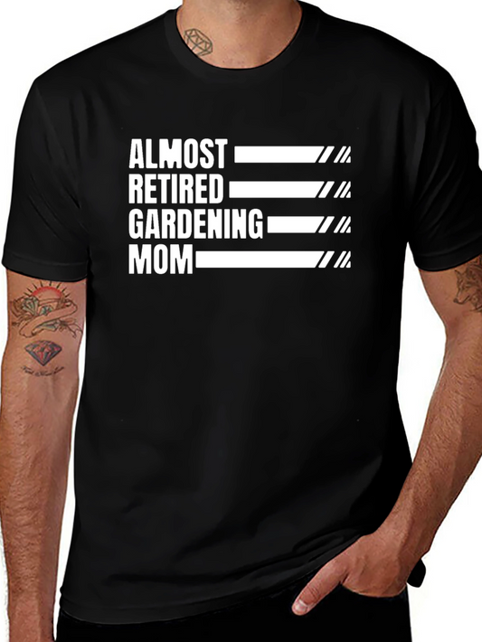 Almost Retired Gardening Mom Graphic T-Shirt