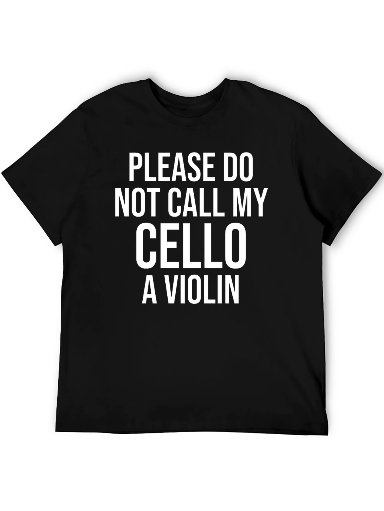 Cello Humor T-Shirt - Musician Gift