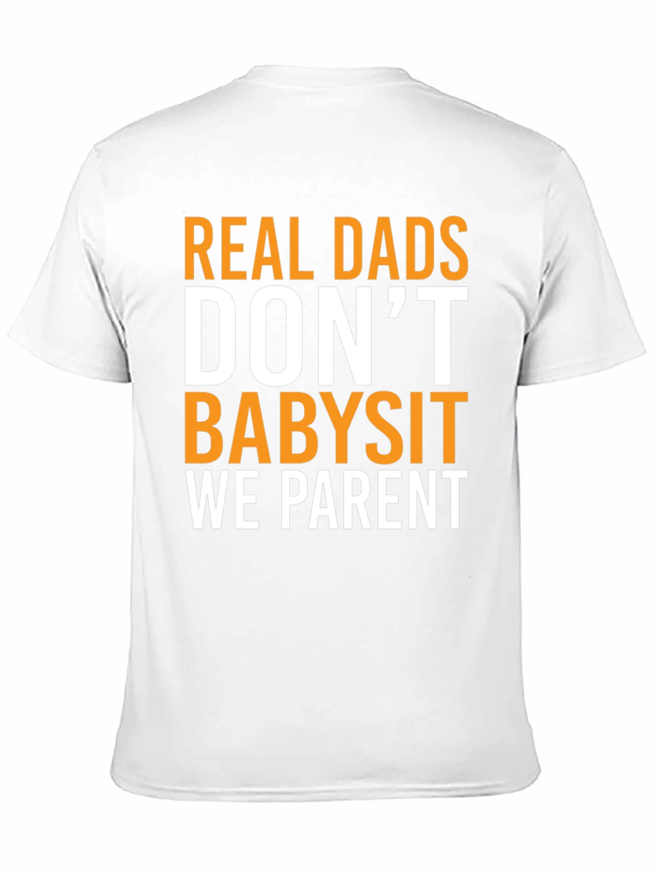 Real Dads Dont Babysit T-Shirt