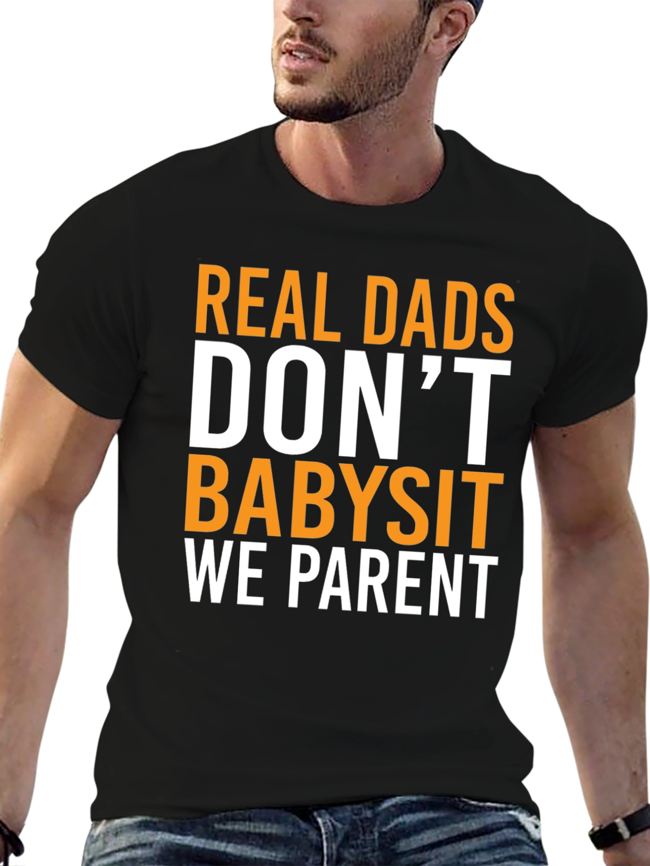 Real Dads Dont Babysit T-Shirt