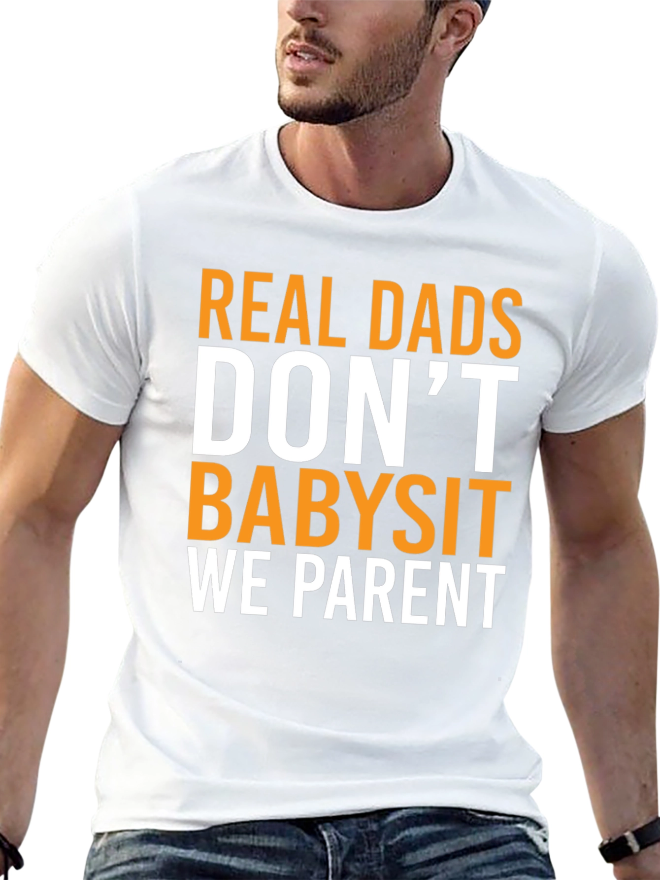 Real Dads Dont Babysit T-Shirt