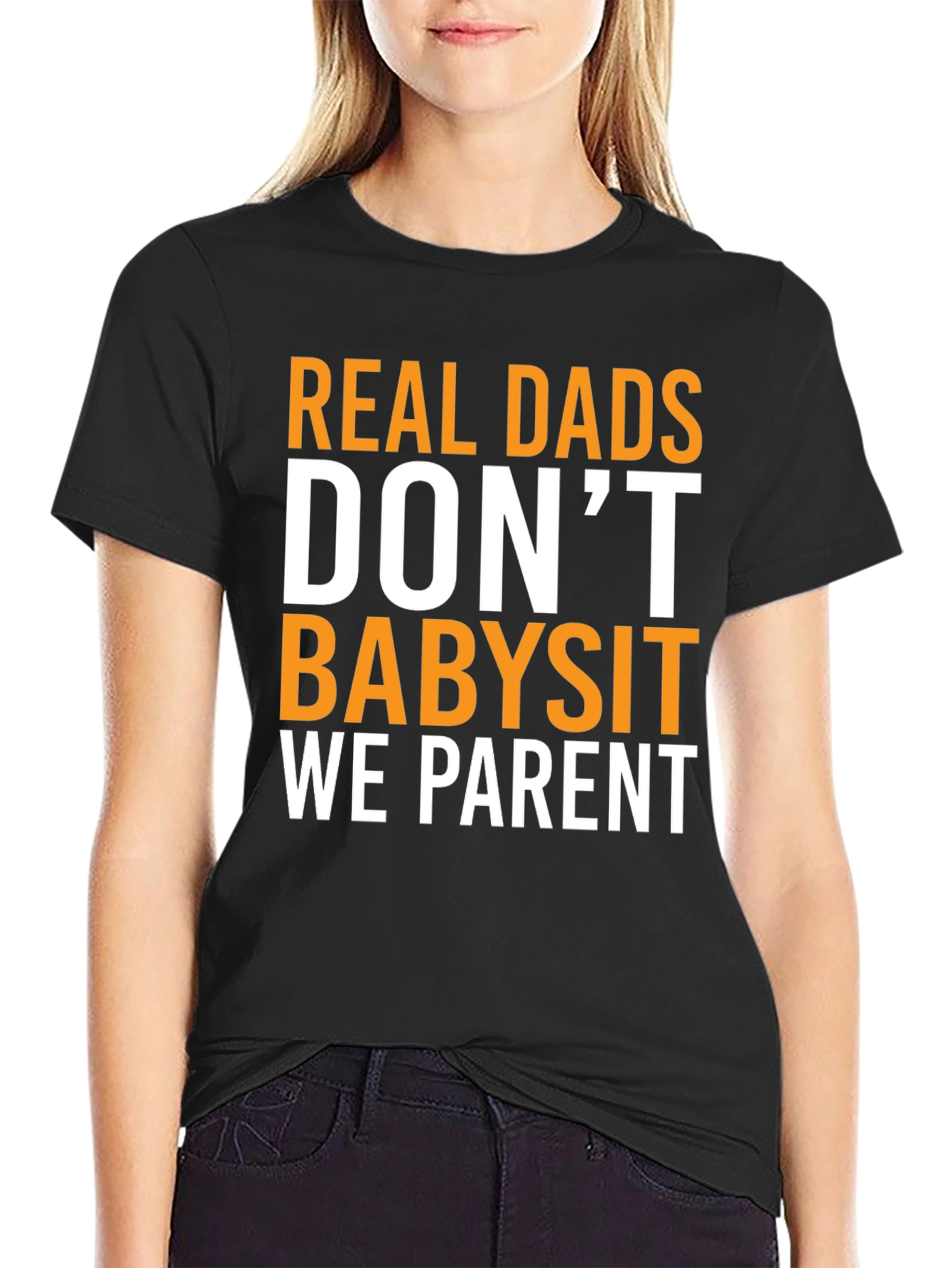 Real Dads Dont Babysit T-Shirt