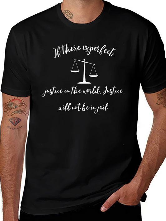 Justice T-Shirt: If There Is Perfect Justice