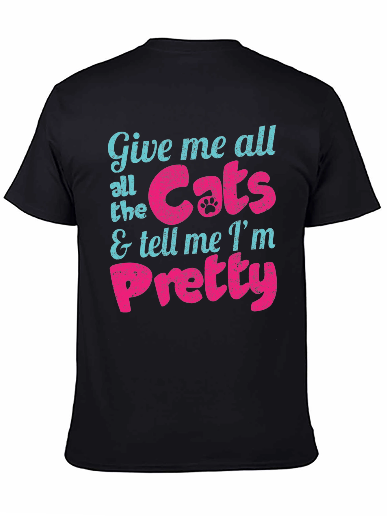Give Me Cats and Tell Me Im Pretty T-Shirt