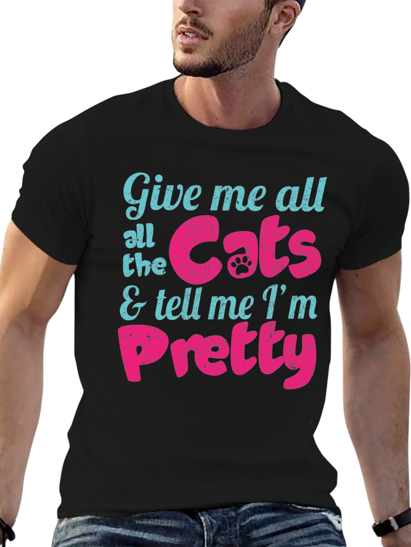 Give Me Cats and Tell Me Im Pretty T-Shirt