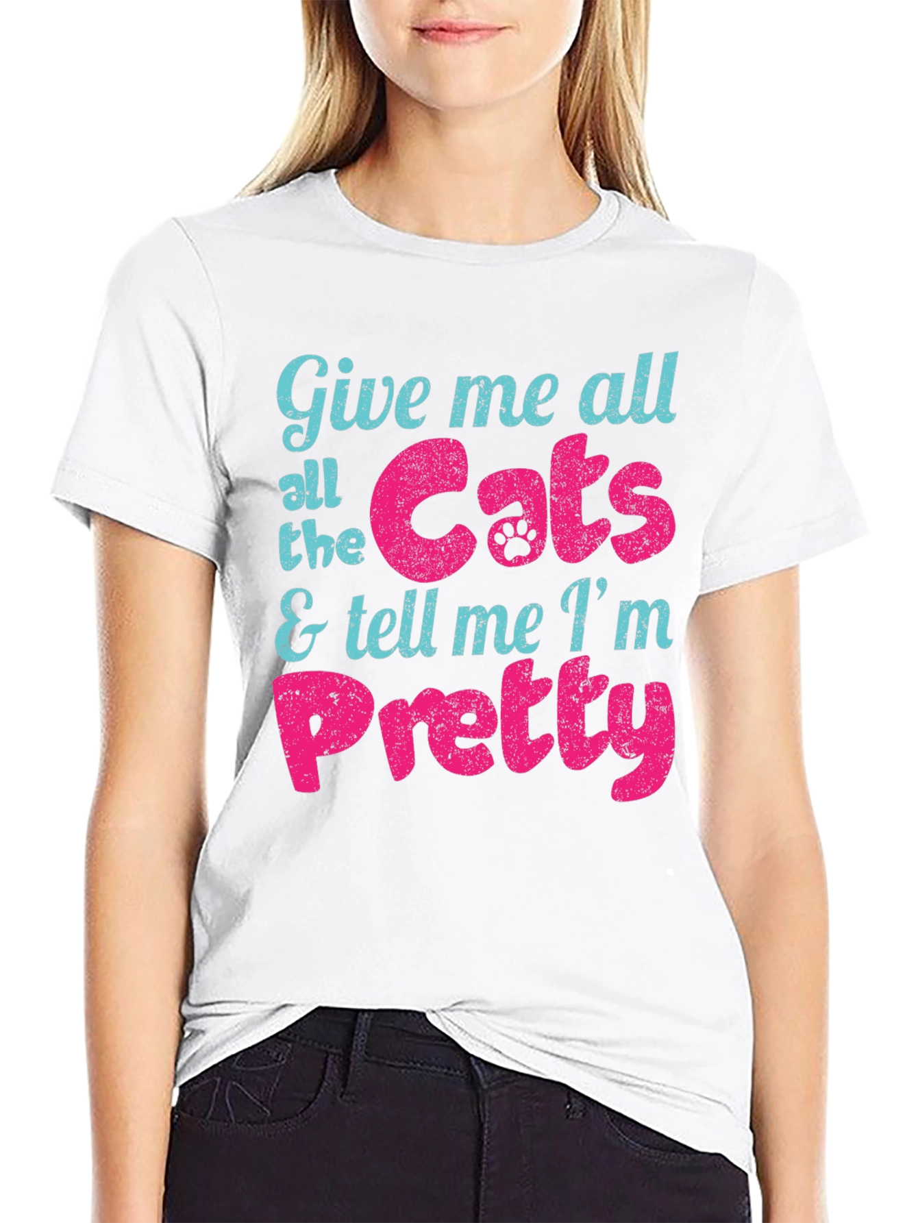 Give Me Cats and Tell Me Im Pretty T-Shirt