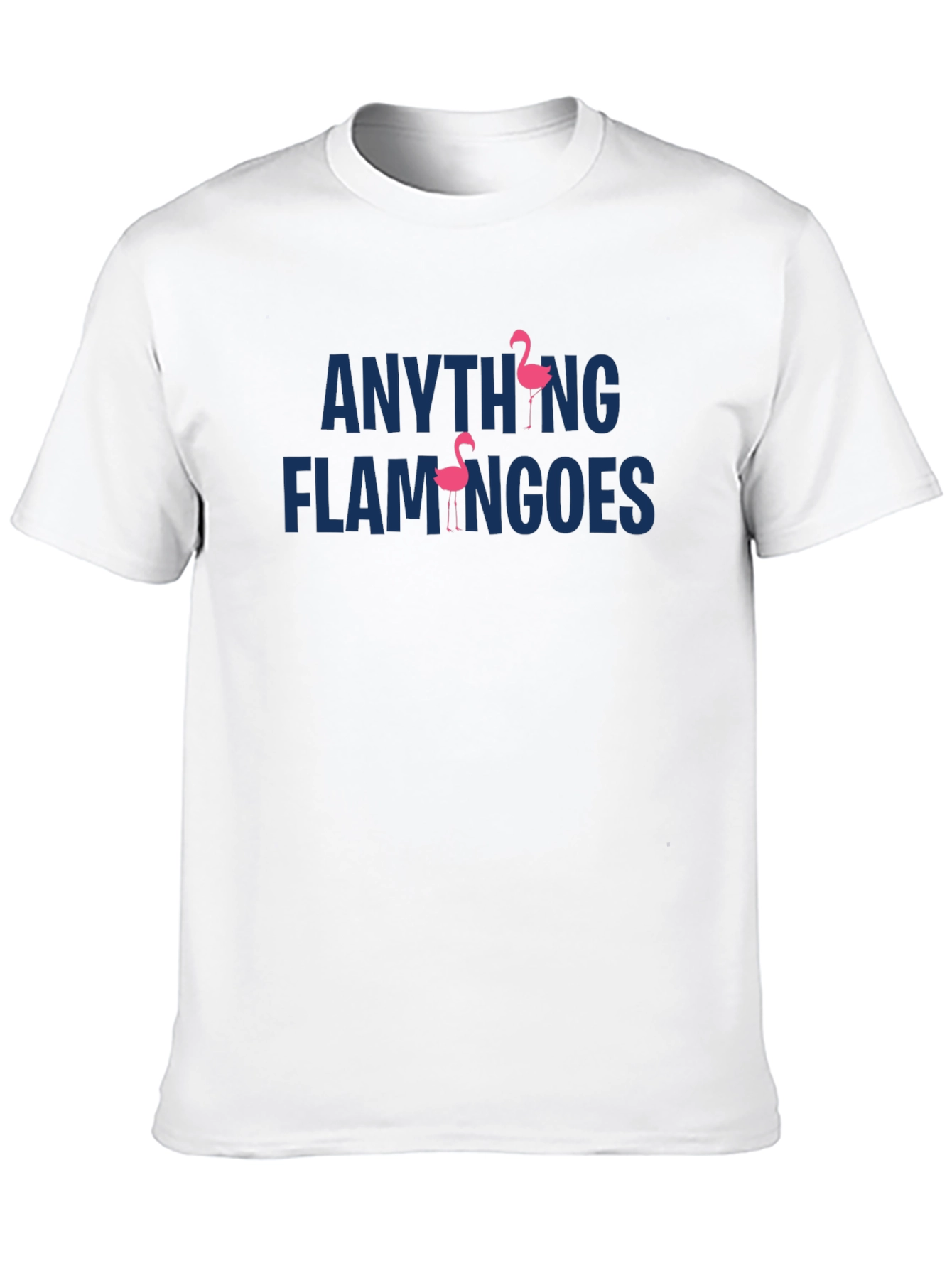 Anything Flamingoes Graphic Tee - Fun & Unique Design