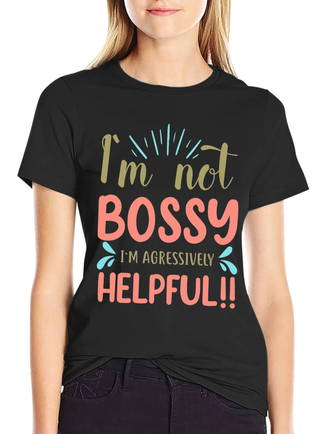 Im Not Bossy Aggressively Helpful Black T-Shirt